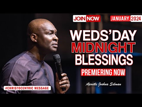 WEDNESDAY MIDNIGHT BLESSINGS, 31ST JANUARY 2024 - Apostle Joshua Selman Good Word