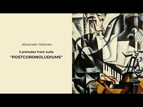 Alexander Yakovlev: 5 preludes from suite "Postcoronoludiums"