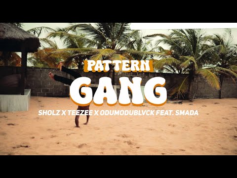 PATTERN GANG - sholz, ODUMODUBLVCK, Teezee ft. Smada