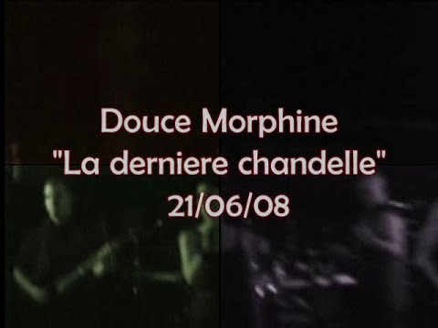 La Dernière Chandelle -  (Douce Morphine)