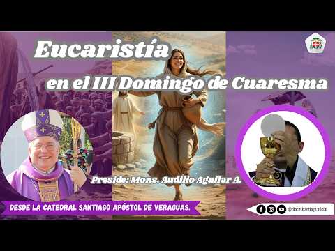 Eucaristía en el III domingo de cuaresma. Diócesis de Santiago de Veraguas.