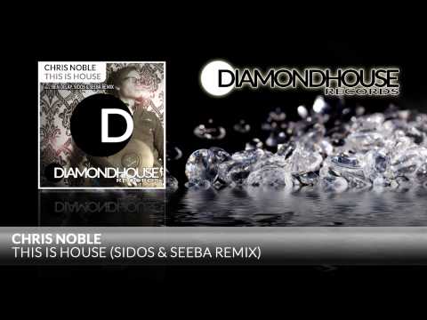 Chris Noble - This Is House (Sidos & Seeba Remix) / Diamondhouse Records