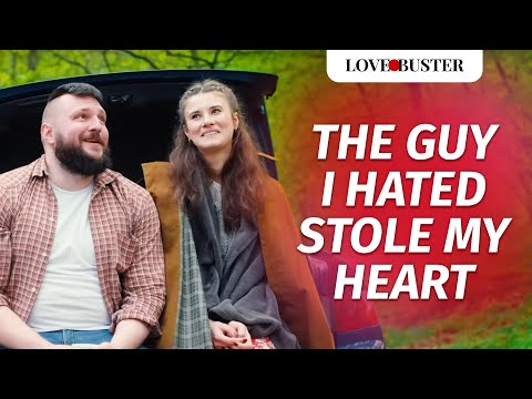 The Guy I Hated Stole My Heart | @LoveBusterShow