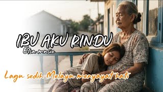 Download lagu IBU AKU RINDU - ELSA MUSIC | LAGU MELAYU TERBARU MENYAYAT HATI 💔 mp3