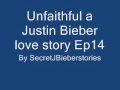 Unfaithful A Justin Bieber Love Story Ep14