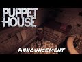 Puppet House — Announcement