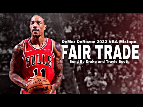 DeMar DeRozen NBA mix. “Fair Trade” Ft. Drake