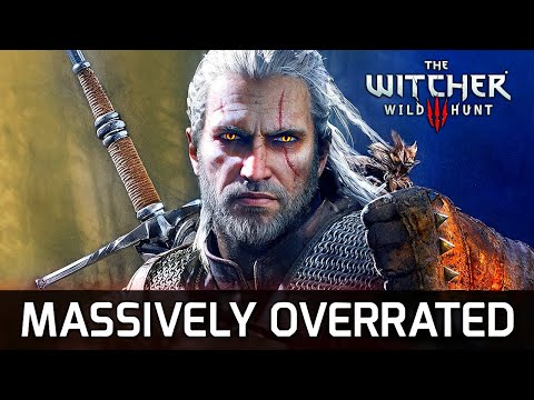 Witcher 3 is the Most Overrated Game in History.