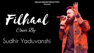 Filhaal | Cover By Sudhir Yaduvanshi | Original - B Praak | Akshay Kumar | Indian Singing Sensations
