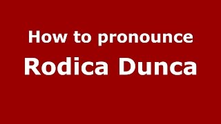 How to pronounce Rodica Dunca