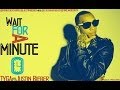 Tyga - Wait For A Minute INSTRUMENTAL ft ...