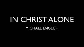 In Christ Alone - Michael English