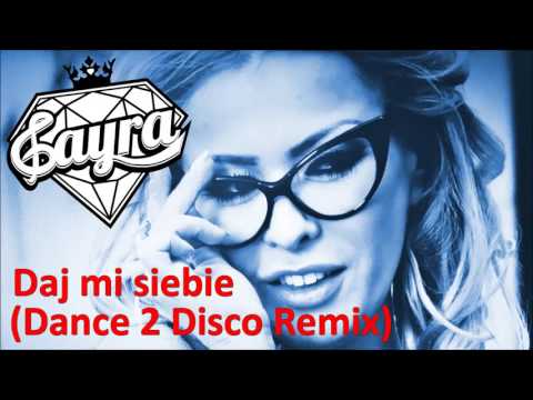 CAYRA - Daj mi siebie (Dance 2 Disco Remix) [2016 Official Audio]