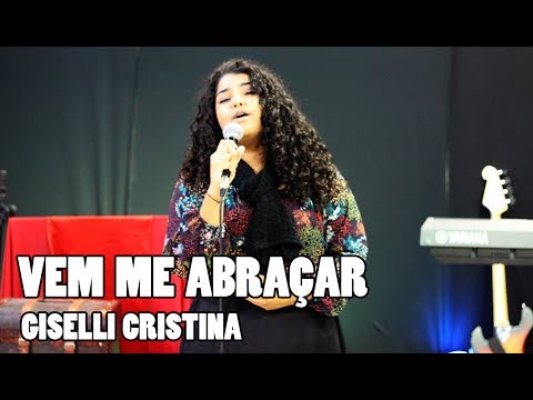 Vem Me Abraçar - Giselli Cristina