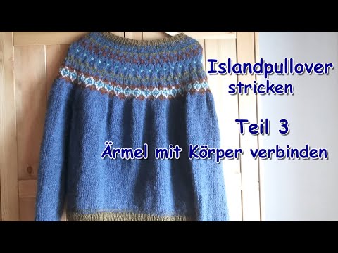 Islandpullover stricken - Teil 3 Ärmel mit Körper verbinden