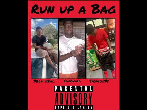 3BlkNeal - Run Up A Bag ft Edo2Hard TayMon3y