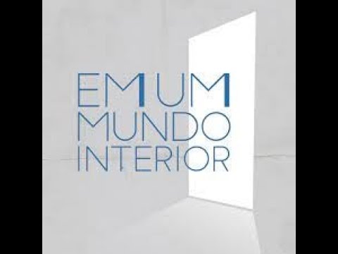 Em Um Mundo Interior - Completo