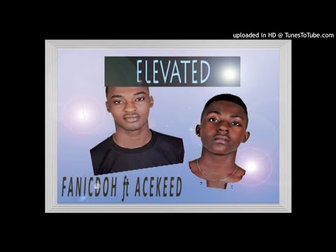 Fanicdoh ft Acekeed - Elevated