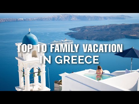 Top 10 Family Vacation Places In Greece