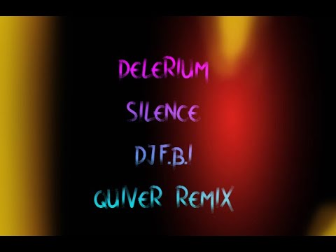 Delirium - Silence - DJ F.B.I Quiver Remix