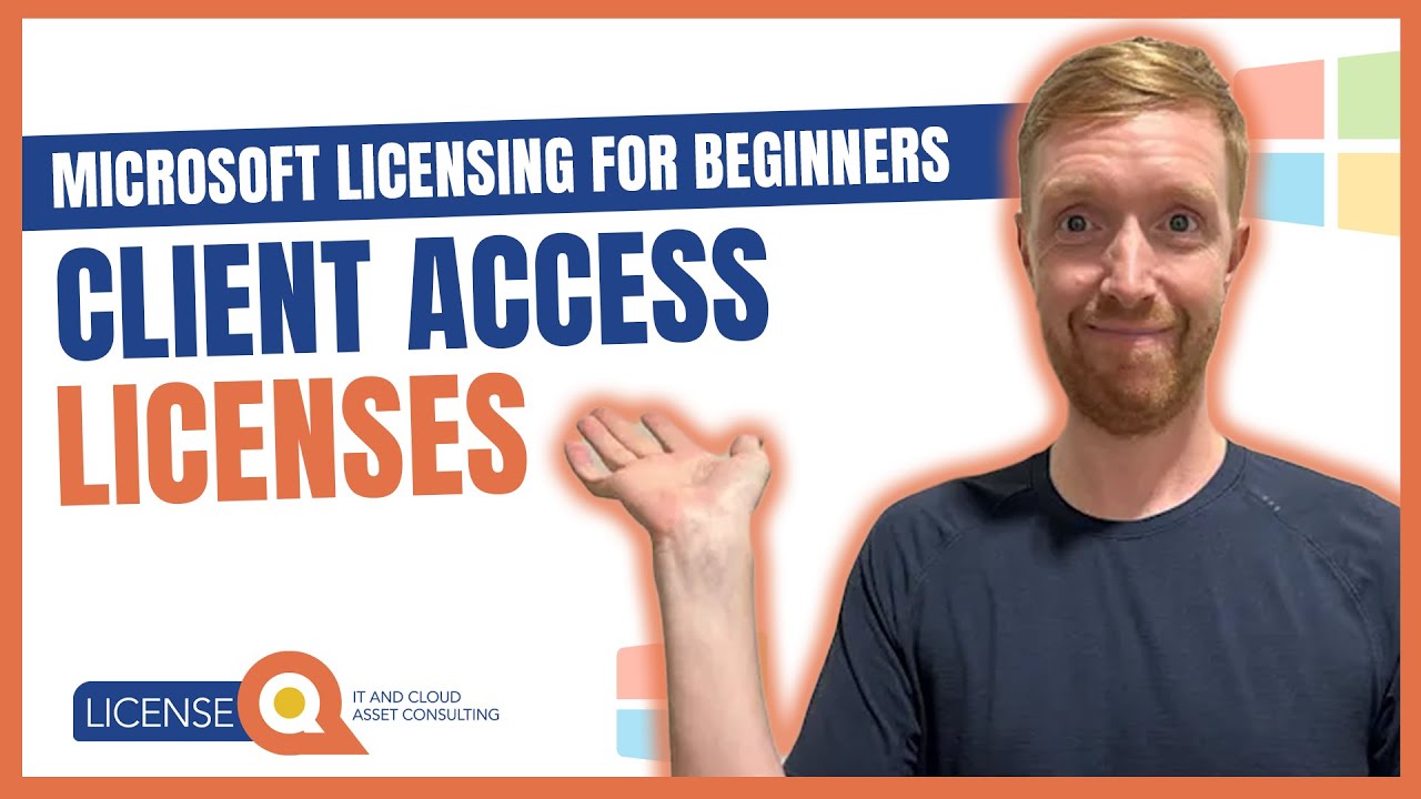 Client Access Licenses (CAL) | Microsoft Licensing for Beginners