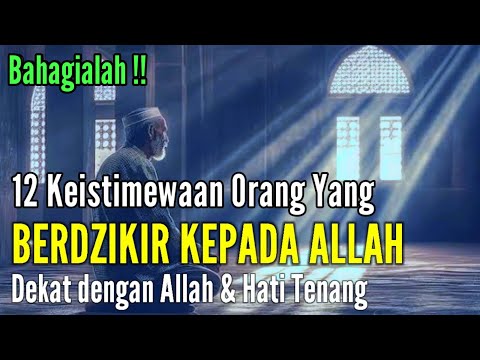 CATAT !! 12 KEISTIMEWAAN BAGI ORANG YANG SUKA BERDZIKIR, MENGINGAT AKAN ALLAH, BERUNTUNG ANDA YG SUK