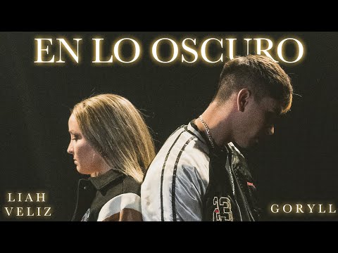 Goryll, Liah Veliz - En Lo Oscuro (Video Oficial)