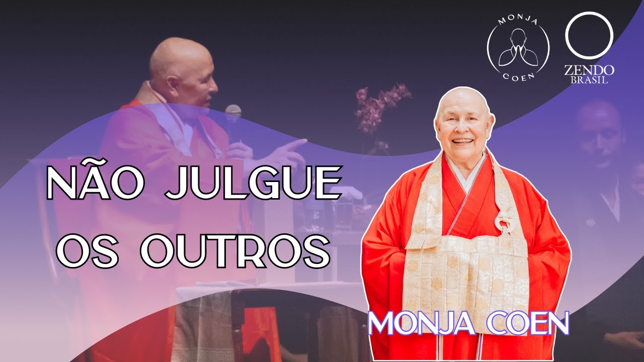 MONJA COEN NÃO JULGUE OS OUTROS #zen