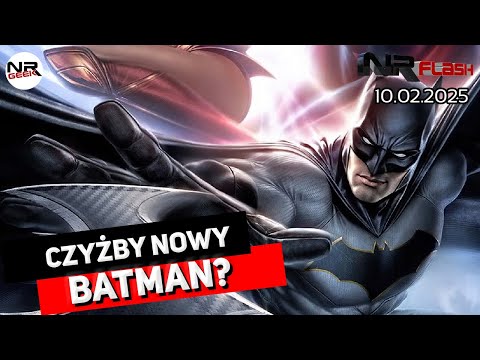Czyżby nowy Batman? - NRFlash (10.02.2025)