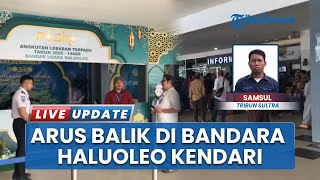 Arus Balik Mudik di Bandara Haluoleo Kendari Masih Normal, Diprediksi Meningkat saat Weekend