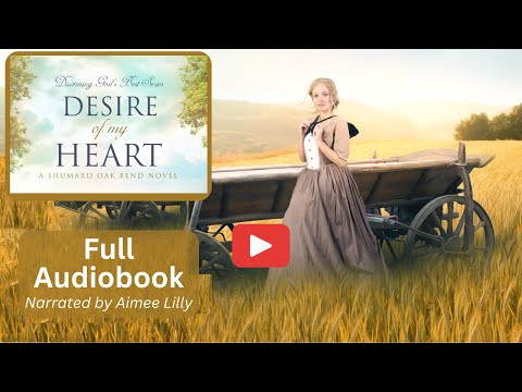 Desire of My Heart Full Christian Historical Fiction Novel Audiobook - Discerning God's Best Series