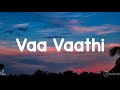 Vaathi - Vaa Vaathi Song | Lyrics | Tamil