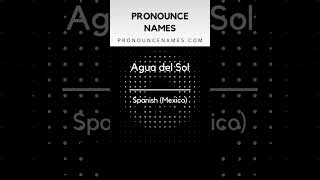How to pronounce Agua Del Sol