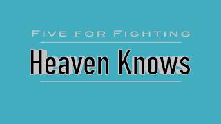 Heaven Knows | Five for Fighting