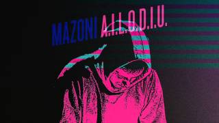 Mazoni - A.I.L.O.D.I.U.