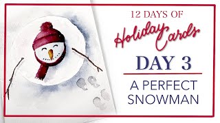 Paint The Perfect Snowman! Day 3 of 12 Days Of Holiday Cards!