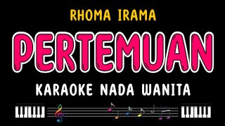 Download lagu PERTEMUAN - Karaoke Nada Wanita [ RHOMA IRAMA ] mp3