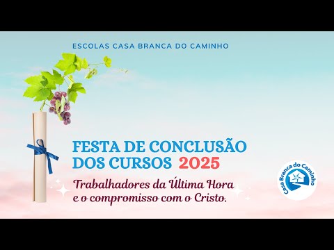Festa de Conclusão dos Cursos da Casa Branca do Caminho - 2025.