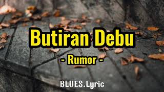 Rumor - Butiran Debu (lirik lagu)