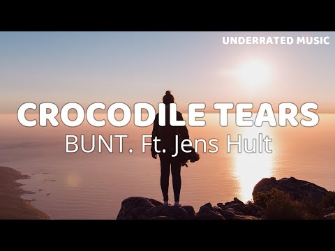 BUNT. - Crocodile Tears Ft. Jens Hult (Lyrics)