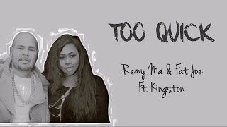 Too Quick Lyrics ~ Remy Ma & Fat Joe Ft. Kingston