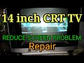 14 Inch CRT TV REDUCE SCREEN PROBLEM REPAIR