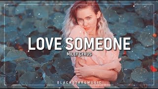 Love Someone || Miley Cyrus || Traducida al español + Lyrics