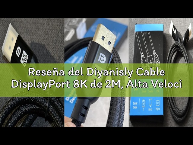 Vídeo relacionado con Diyanisly Cable DisplayPort 8K de 2M, Alta Velocidad de 32 Gbps, Trenzado, Compatible con 8K a 60 Hz y 4K a 120 Hz, HDR Dinámico, DSC, para Pantallas de Deportes, Tarjetas Gráficas y Proyectores