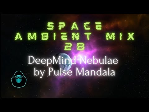 Space Ambient Mix 28 - DeepMind Nebulae by Pulse Mandala