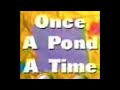 Once A Pond A Time All Versions With Laughing