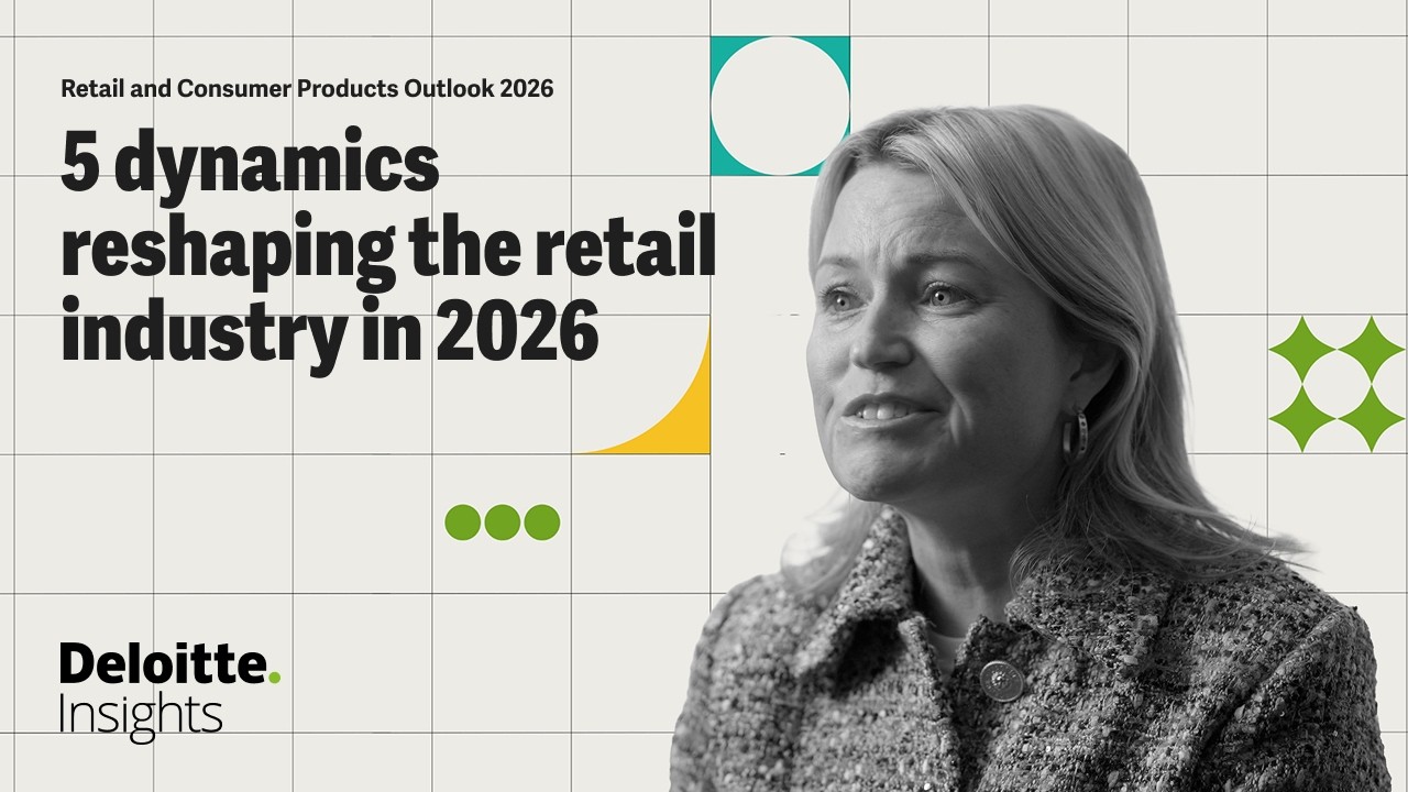 5 trends shaping the retail industry | Retail Industry Global Outlook 2026 | Deloitte Insights
