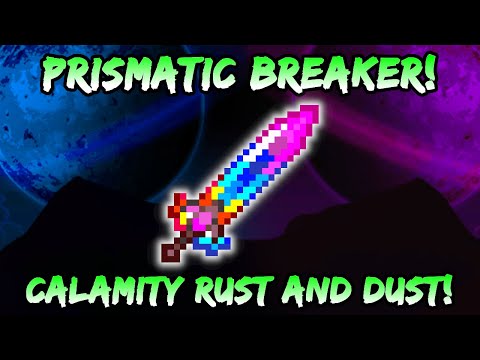 NEW Prismatic Breaker! Terraria Calamity Rust & Dust Sword Similar to the LAST PRISM! (1.4.5 Update)