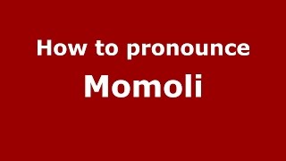 How to pronounce Momoli