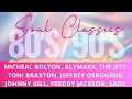 Timeless Soul Classics Mix Vol 1 Ft Johnny Gill Toni Braxton Sade Michael Bolton And More